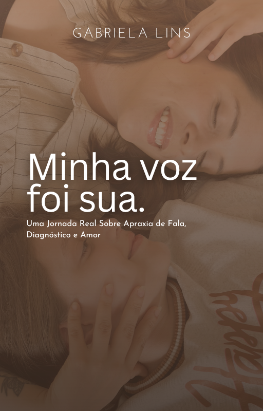E-book - Minha voz foi sua – uma jornada real sobre apraxia de fala, diagnóstico e amor
